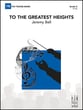 To the Greatest Heights Concert Band sheet music cover